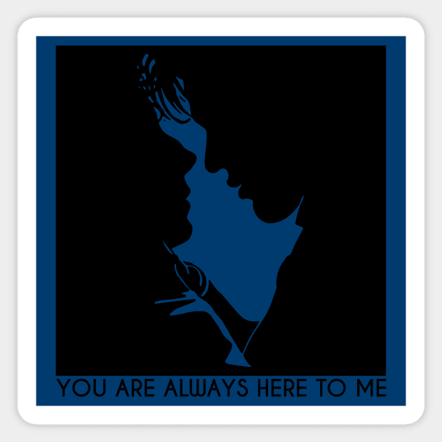 You are always here to me Sticker by Miranda Nelson